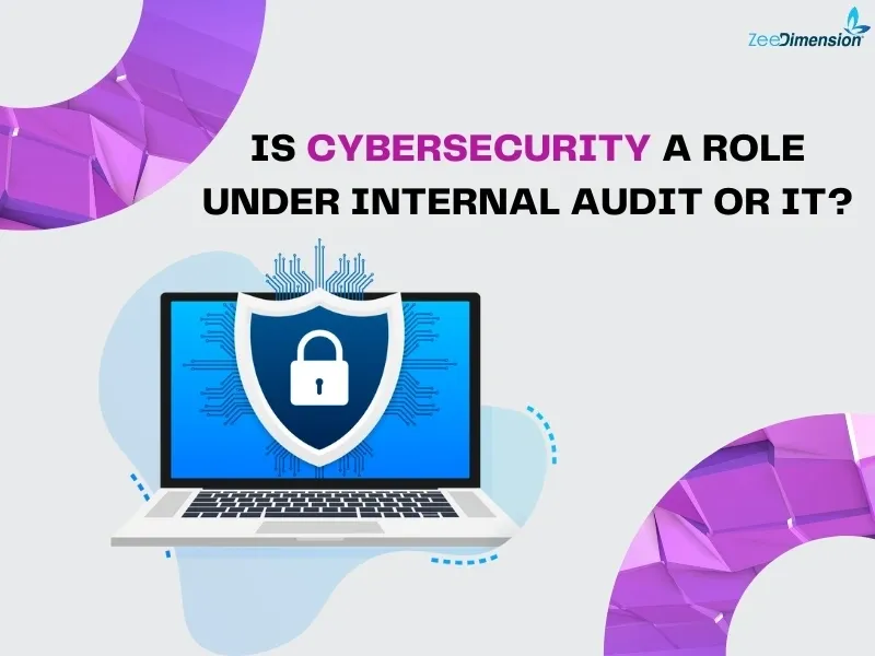 Is Cybersecurity a Role Under Internal Audit or IT?