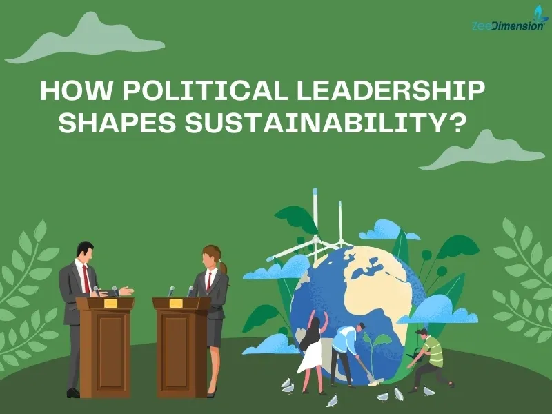 How Political Leadership Shapes Sustainability