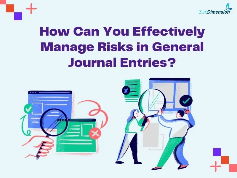 How Can You Effectively Manage Risks in General Journal Entries?