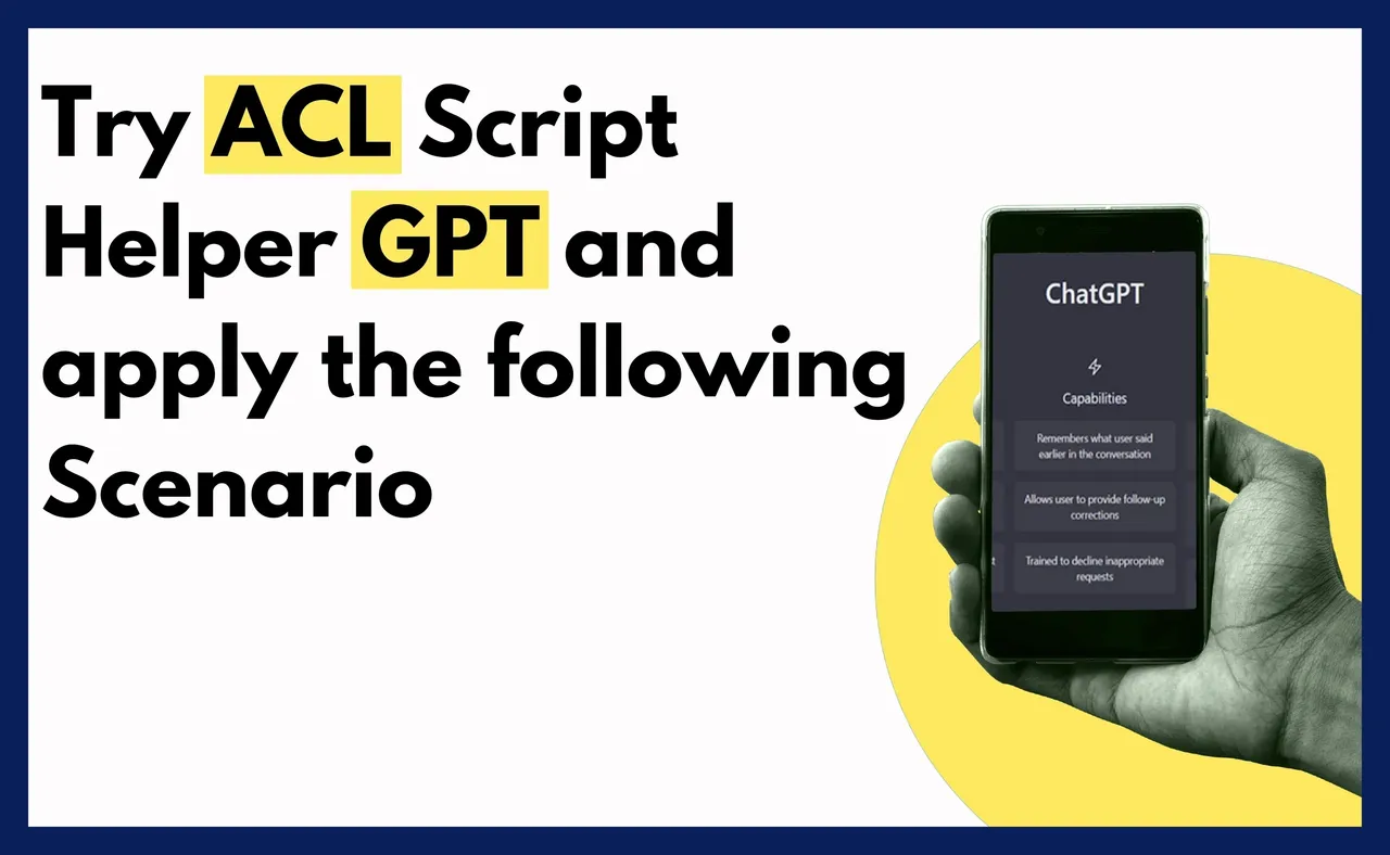 Try ACL Script Helper GPT and apply the following Scenario