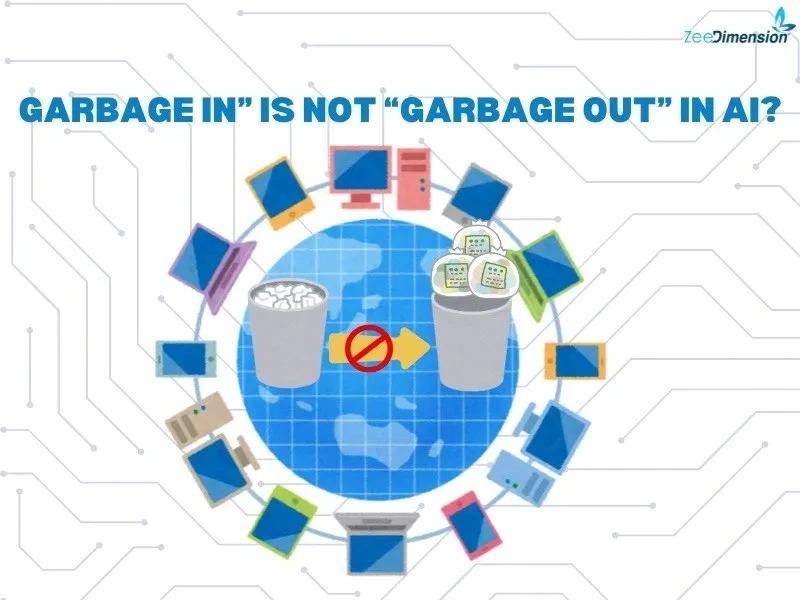 Why “Garbage In” is NOT “Garbage Out” in AI?