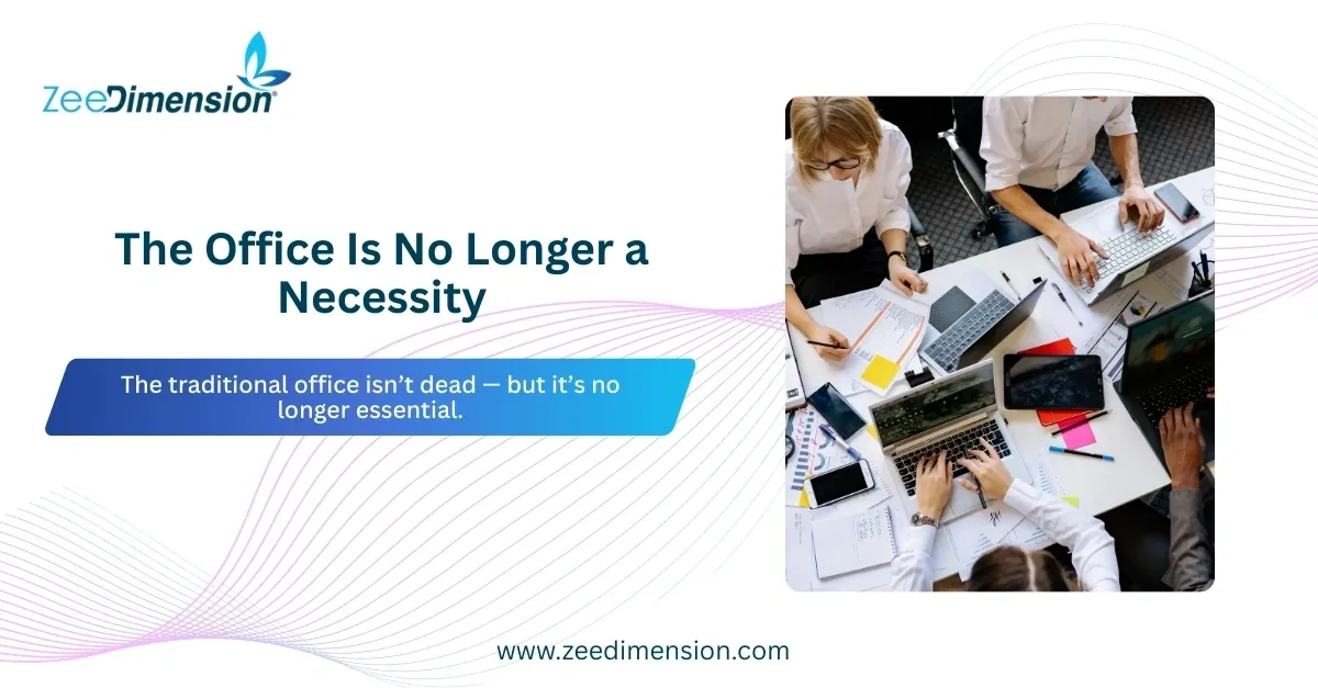 The Office Is No Longer a Necessity